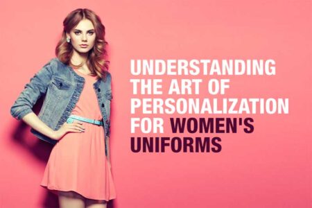 Understanding the Art of Personalization for Women's Uniforms