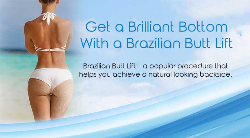 Get a Brilliant Bottom With a Brazilian Butt Lift
