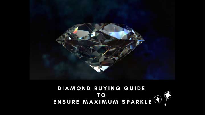 Diamond Buying Guide To Ensure Maximum Sparkle