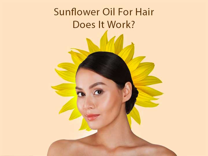 Sunflower Oil For Hair: Does It Work?