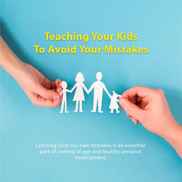Teaching Your Kids To Avoid Your Mistakes