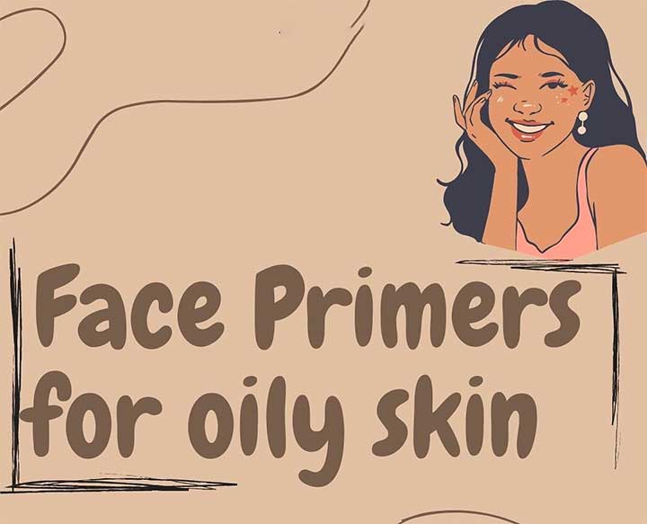 12 Face Primers For Oily Skin That Will Manage Summertime Greasiness