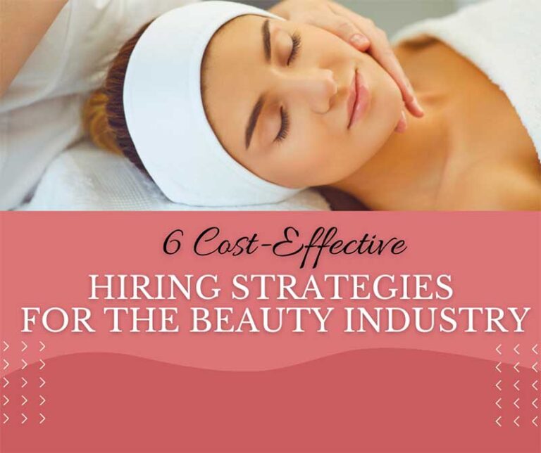 Cost-Effective Hiring Strategies For The Beauty Industry