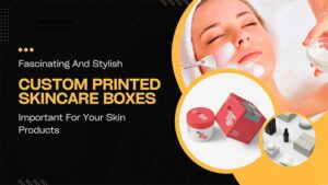 Custom Printed Skincare Boxes