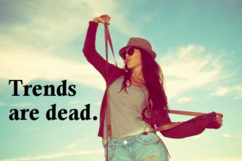 There Are No More Trends, So Focus On Your Personal Style
