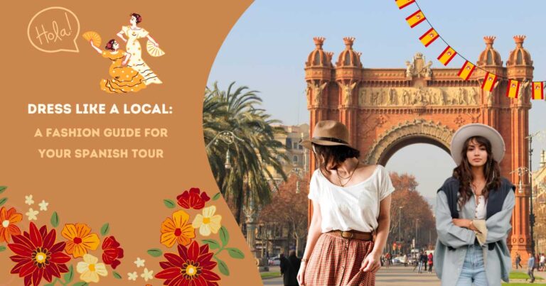 A Fashion Guide for Your Spanish Tour