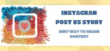 Instagram Post vs Story: Best Way to Share Content