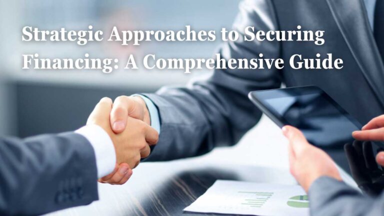 Strategies for Securing Financing: A Complete Guide