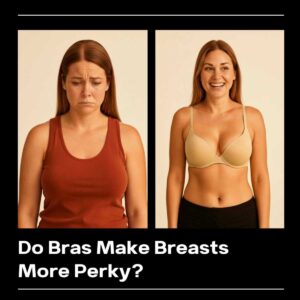 Does Wearing a Bra Make Breasts More Perky?
