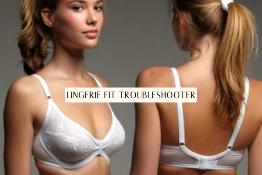 Lingerie Fit Troubleshooter, fix gaping, slipping, and underwire poke with smart sister sizes