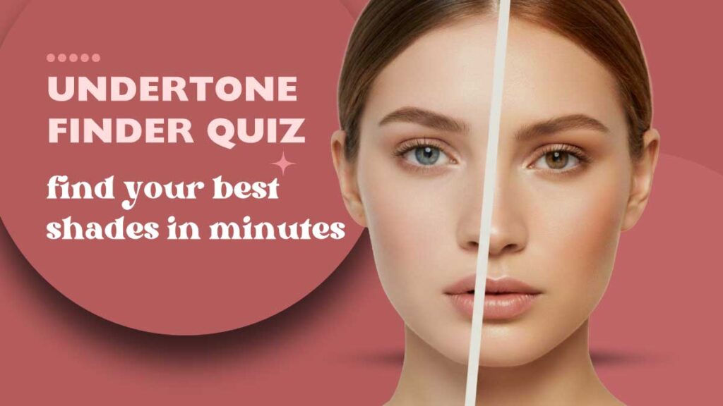 Undertone Finder Quiz: find your best shades in minutes