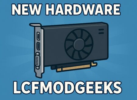 new hardware lcfmodgeeks